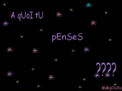 a quoi pense tu ou a qui ?
