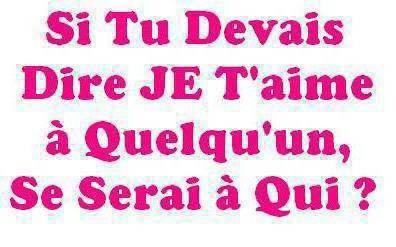 a qui le dirai tu ?